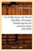 Les Collectanées de Daniel Specklin, Chronique Strasbourgeoise Du Seizième Siècle (Éd.1890)