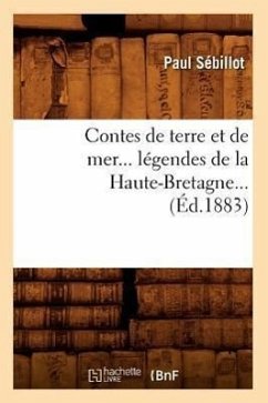 Contes de Terre Et de Mer, Légendes de la Haute-Bretagne (Éd.1883) - Sébillot, Paul