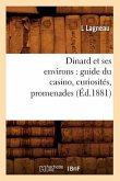 Dinard Et Ses Environs: Guide Du Casino, Curiosités, Promenades, (Éd.1881)