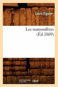 Les Mammifères (Éd.1869) - Figuier, Louis