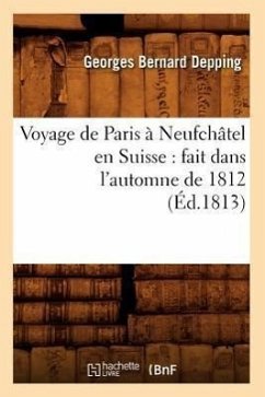 Voyage de Paris à Neufchâtel en Suisse - Depping, Georges Bernard