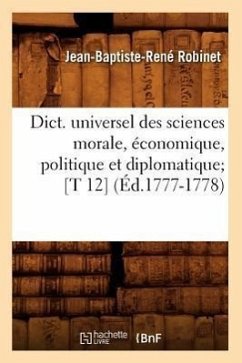 Cover Dict. Universel Des Sciences Morale, Économique, Politique Et Diplomatique [T 12] (Éd.1777-1778)