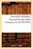 Nouvelle-Calédonie. Insurrection Des Tribus Canaques. 3e Éd (Éd.1882)