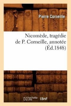 Nicomède, Tragédie de P. Corneille, Annotée (Éd.1848) - Corneille, Pierre