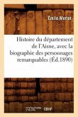 Histoire Du Département de l'Aisne, Avec La Biographie Des Personnages Remarquables (Éd.1890)