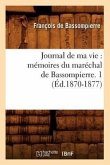 Journal de Ma Vie: Mémoires Du Maréchal de Bassompierre. 1 (Éd.1870-1877)