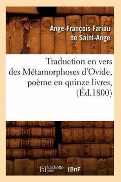 Traduction En Vers Des Métamorphoses d'Ovide, Poème En Quinze Livres, (Éd.1800) - Fariau de Saint-Ange, Ange-François