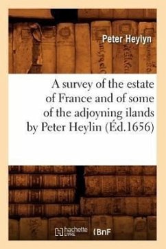 A Survey of the Estate of France and of Some of the Adjoyning Ilands by Peter Heylin (Éd.1656) - Heylyn, Peter