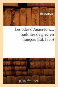 Les Odes d'Anacréon, Traduites de Grec En François (Éd.1556) - Anacréon