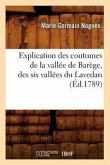 Explication Des Coutumes de la Vallée de Barège, Des Six Vallées Du Lavedan, (Éd.1789)