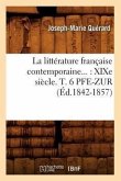 La Littérature Française Contemporaine: XIXe Siècle. Tome 6. Pfe-Zur (Éd.1842-1857)
