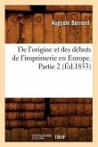 de l'Origine Et Des Débuts de l'Imprimerie En Europe. Partie 2 (Éd.1853)