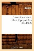 Poema Inscriptum Id Est, Opera Et Dies (Éd.1562)