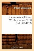 Oeuvres Complètes de W. Shakespeare. T. 10 (Éd.1865-1872)