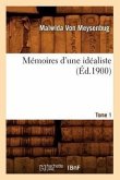 Mémoires d'Une Idéaliste. Tome 1 (Éd.1900)