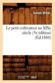 Le Petit Cultivateur Au XIXe Siècle (5e Édition) (Éd.1880)