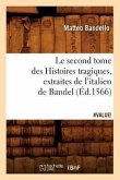 Le Second Tome Des Histoires Tragiques, Extraites de l'Italien de Bandel, (Éd.1566)