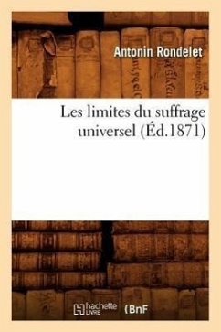 Les Limites Du Suffrage Universel (Éd.1871) - Rondelet, Antonin