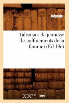 Talismans de Jeunesse (Les Raffinements de la Femme) (Éd.19e) - Jolanda