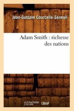 Adam Smith: Richesse Des Nations - Courcelle-Seneuil, Jean-Gustave