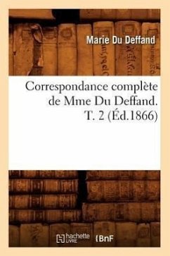 Correspondance Complète de Mme Du Deffand. T. 2 (Éd.1866) - Du Deffand, Marie