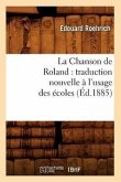 La Chanson de Roland: Traduction Nouvelle À l'Usage Des Écoles, (Éd.1885)