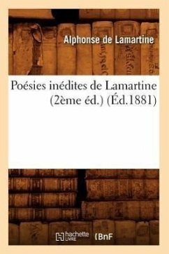 Poésies Inédites de Lamartine (2ème Éd.) (Éd.1881) - De Lamartine, Alphonse