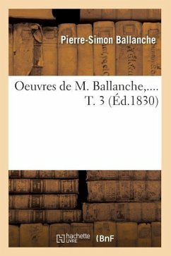 Oeuvres de M. Ballanche. Tome 3 (Éd.1830) - Ballanche, Pierre-Simon