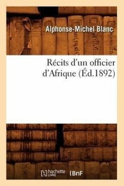 Récits d'Un Officier d'Afrique (Éd.1892) - Blanc, Alphonse-Michel