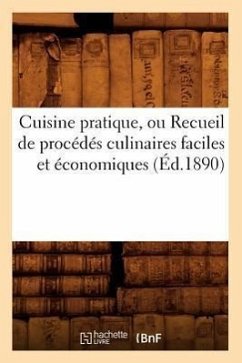 Cuisine Pratique, Ou Recueil de Procédés Culinaires Faciles Et Économiques (Éd.1890) - Baconniere de Salverte a