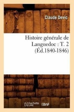 Histoire Générale de Languedoc: T. 2 (Éd.1840-1846) - Devic, Claude