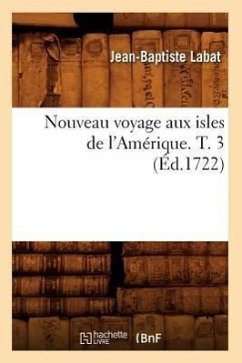 Nouveau Voyage Aux Isles de l'Amérique. T. 3 (Éd.1722) - Labat, Jean-Baptiste