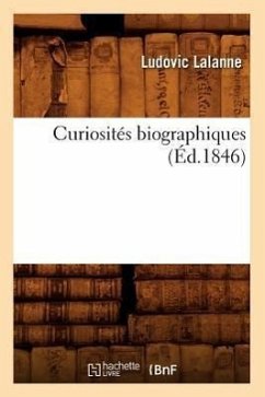 Curiosités Biographiques (Éd.1846) - Lalanne, Ludovic