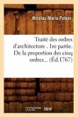 Traité Des Ordres d'Architecture. 1re Partie. de la Proportion Des Cinq Ordres (Éd.1767)