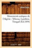 Monuments Antiques de l'Algérie: Tébessa, Lambèse, Timgad (Éd.1894)