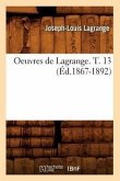 Oeuvres de Lagrange. T. 13 (Éd.1867-1892)