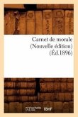 Carnet de Morale (Nouvelle Édition) (Éd.1896)