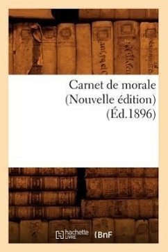 Carnet de Morale (Nouvelle Édition) (Éd.1896) - Sans Auteur