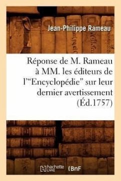 Réponse de M. Rameau À MM. Les Éditeurs de l'Encyclopédie Sur Leur Dernier Avertissement (Ed.1757) - Rameau, Jean-Philippe