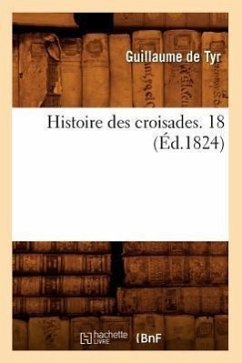 Histoire Des Croisades. 18 (Éd.1824) - Ferrand, Ange