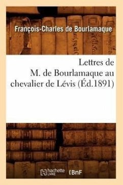 Lettres de M. de Bourlamaque Au Chevalier de Lévis (Éd.1891) - de Bourlamaque, François-Charles