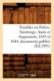 Troubles En Poitou, Saintonge, Aunis Et Angoumois, 1643 Et 1644, Documents Publiés (Éd.1891)