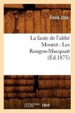 La Faute de l'Abbé Mouret: Les Rougon-Macquart (Éd.1875)