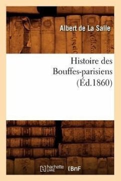 Histoire Des Bouffes-Parisiens (Éd.1860) - de la Salle, Albert