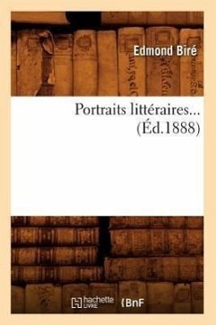 Portraits Littéraires (Éd.1888) - Biré, Edmond