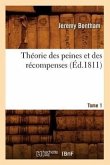 Théorie Des Peines Et Des Récompenses. Tome 1 (Éd.1811)