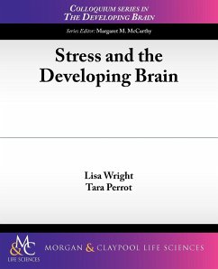 Stress and the Developing Brain - Wright, Lisa; Perrot, Tara