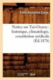 Notice Sur Tizi-Ouzou: Historique, Climatologie, Constitution Médicale, (Éd.1878)