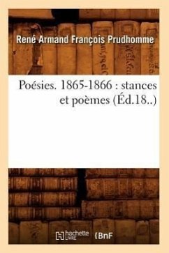 Poésies. 1865-1866: Stances Et Poèmes (Éd.18..) - Prudhomme, René Armand François