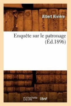 Enquête Sur Le Patronage (Éd.1896) - Sans Auteur